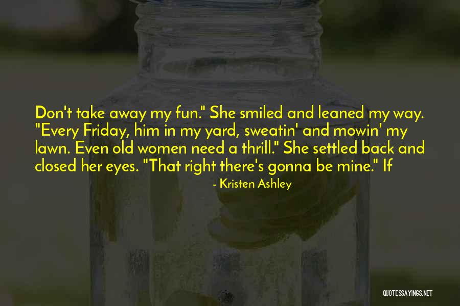 Sudahkah Yang Quotes By Kristen Ashley Sudahkah Yang Quotes By Kristen Ashley