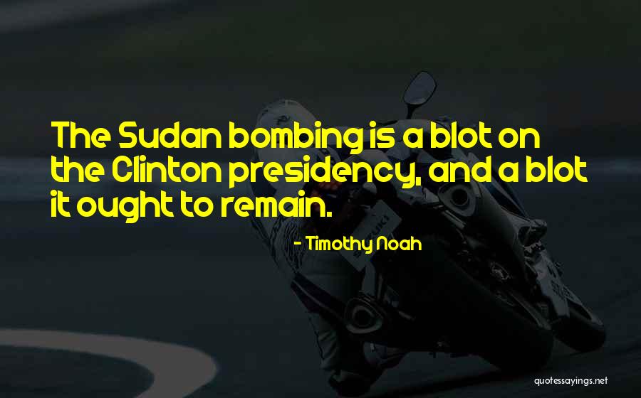 Sudan Best Quotes By Timothy Noah Sudan Best Quotes By Timothy Noah