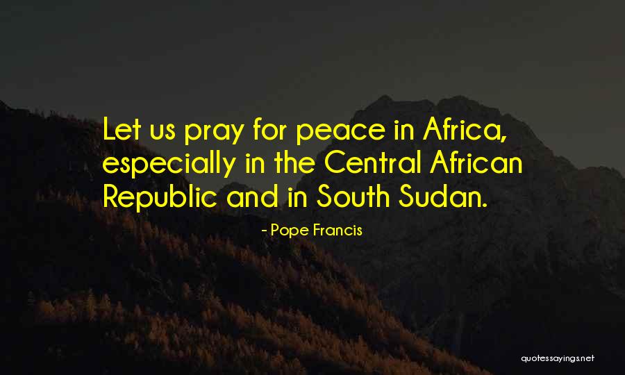 Sudan Quotes By Pope Francis