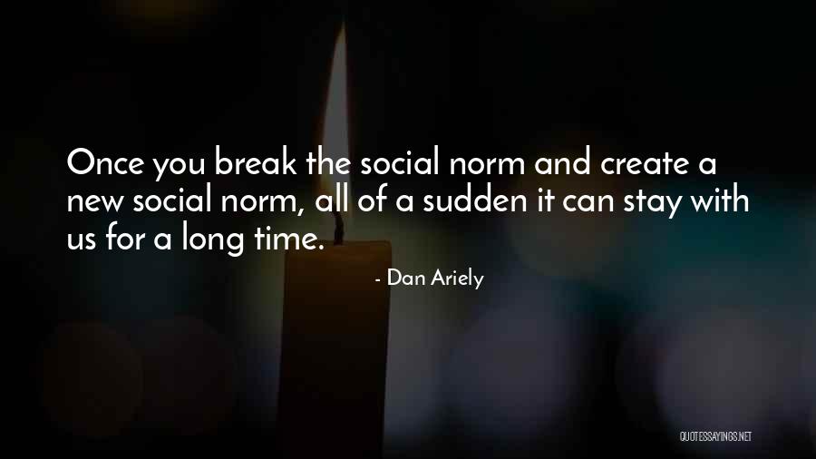 Sudden Break Up Quotes By Dan Ariely Sudden Break Up Quotes By Dan Ariely