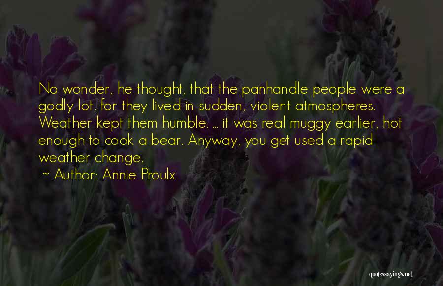 Sudden Change Quotes By Annie Proulx