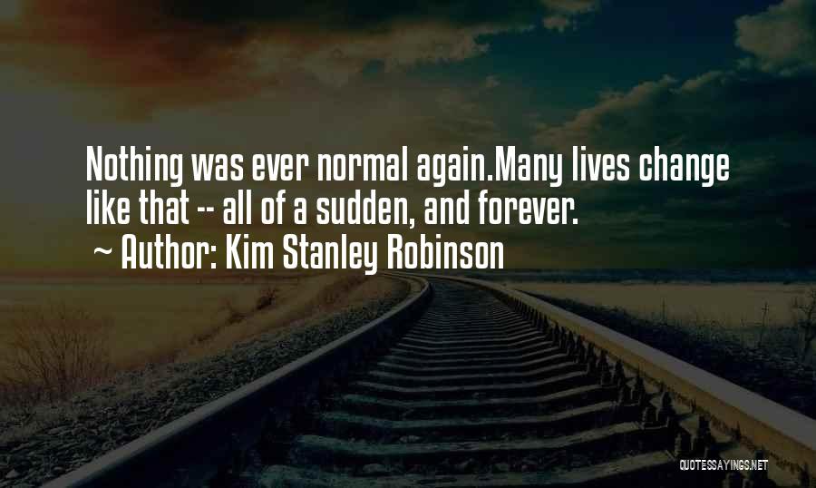 Sudden Change Quotes By Kim Stanley Robinson