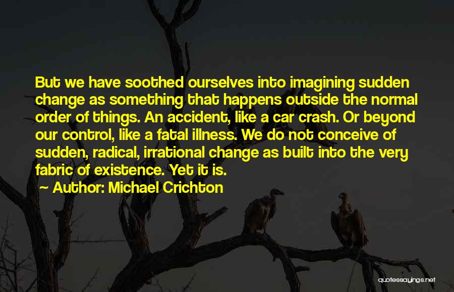 Sudden Change Quotes By Michael Crichton