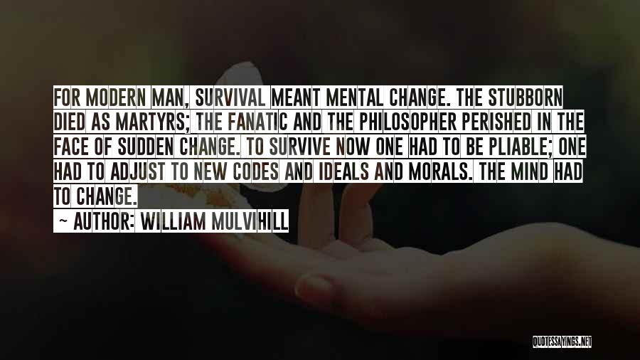 Sudden Change Quotes By William Mulvihill