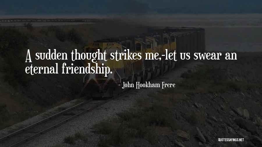 Sudden Friendship Quotes By John Hookham Frere