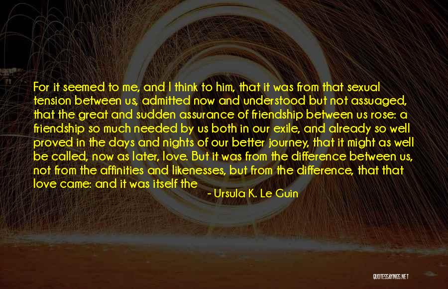 Sudden Friendship Quotes By Ursula K. Le Guin Sudden Friendship Quotes By Ursula K. Le Guin