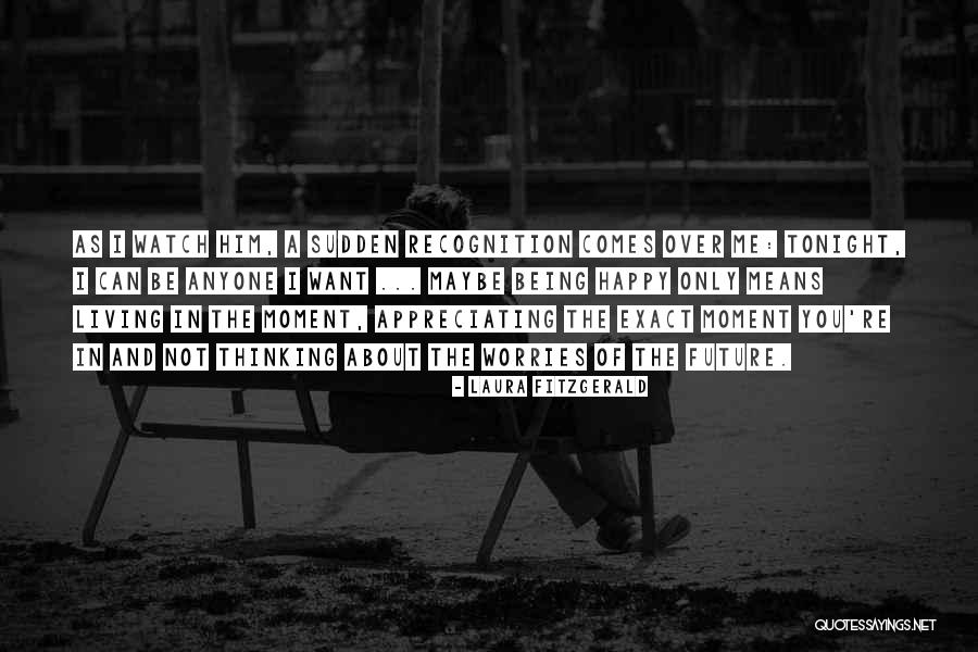 Sudden Happiness Quotes By Laura Fitzgerald Sudden Happiness Quotes By Laura Fitzgerald