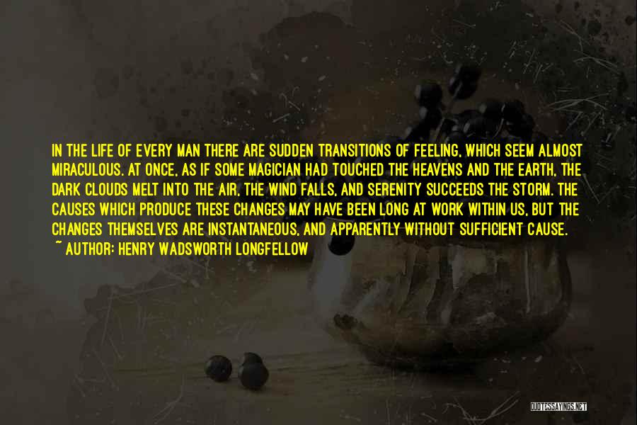 Sudden Life Changes Quotes By Henry Wadsworth Longfellow