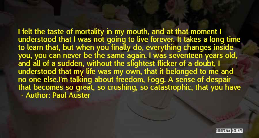 Sudden Life Changes Quotes By Paul Auster
