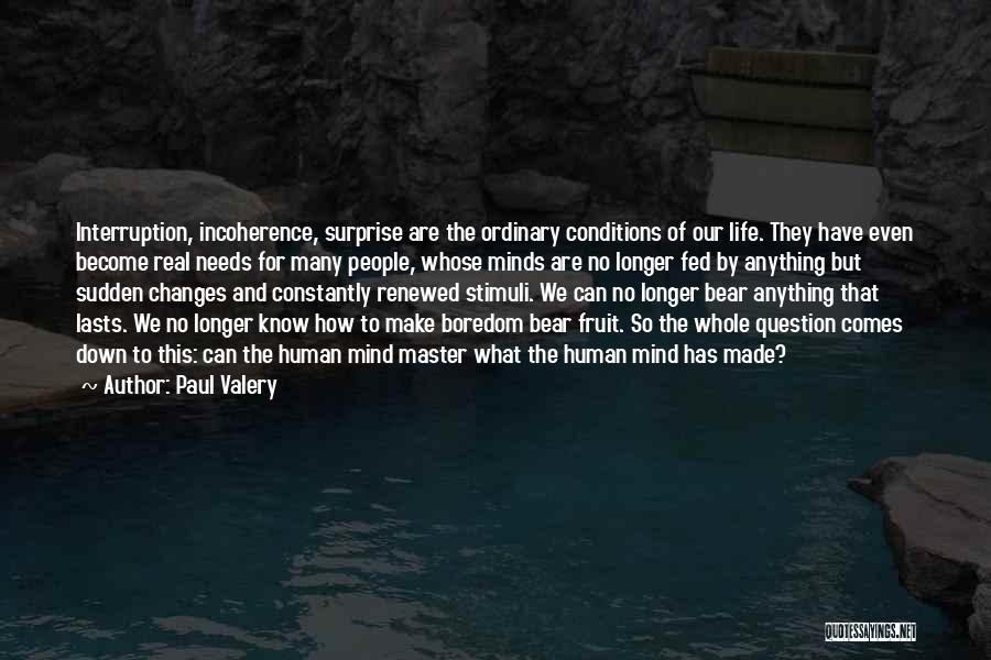 Sudden Life Changes Quotes By Paul Valery