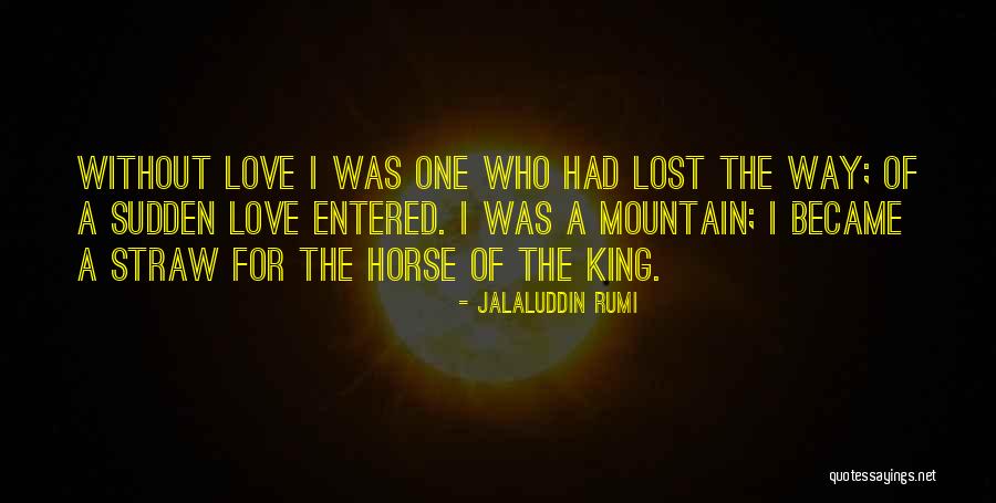 Sudden Love Quotes By Jalaluddin Rumi