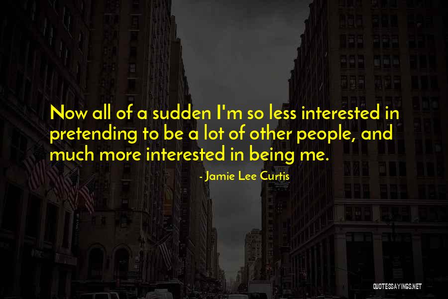 Sudden Quotes By Jamie Lee Curtis