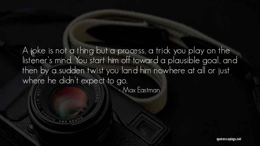 Sudden Quotes By Max Eastman