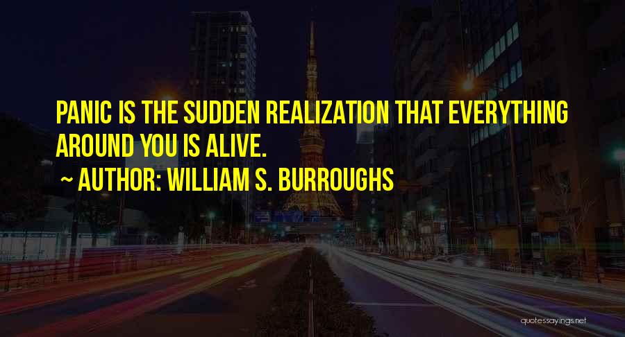 Sudden Realization Quotes By William S. Burroughs