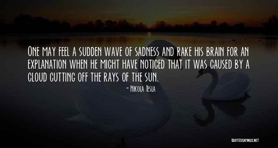 Sudden Sadness Quotes By Nikola Tesla Sudden Sadness Quotes By Nikola Tesla