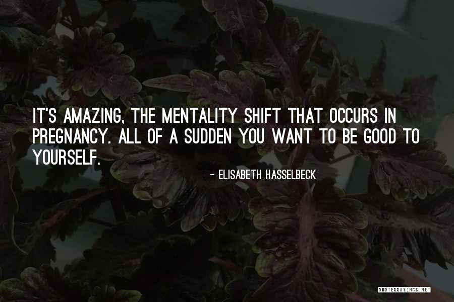 Sudden Shift Quotes By Elisabeth Hasselbeck Sudden Shift Quotes By Elisabeth Hasselbeck