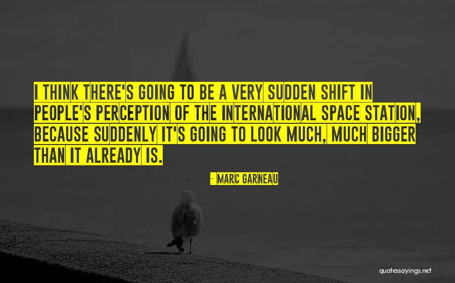 Sudden Shift Quotes By Marc Garneau Sudden Shift Quotes By Marc Garneau