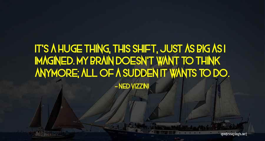 Sudden Shift Quotes By Ned Vizzini Sudden Shift Quotes By Ned Vizzini
