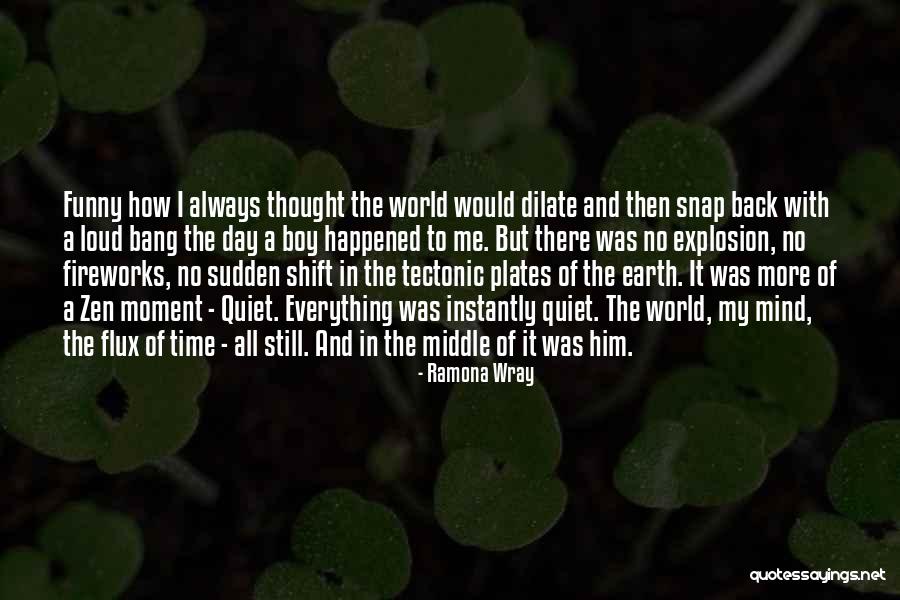 Sudden Shift Quotes By Ramona Wray Sudden Shift Quotes By Ramona Wray