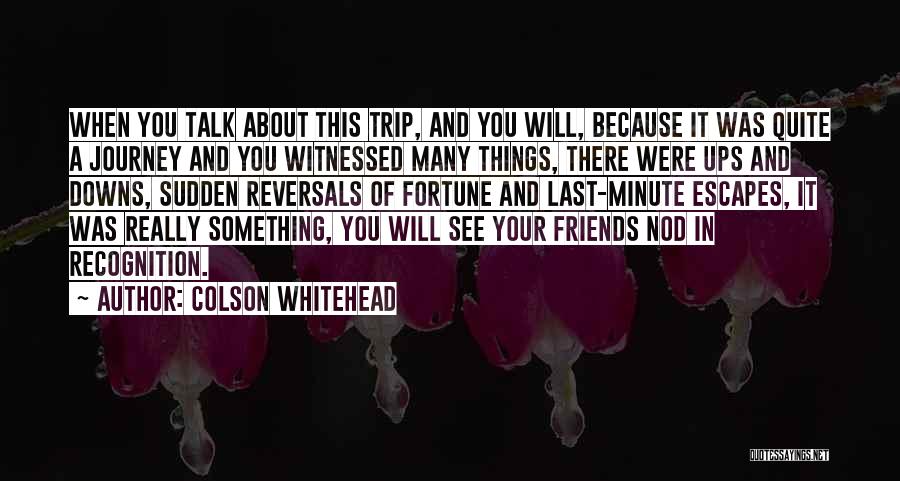 Sudden Trip Quotes By Colson Whitehead