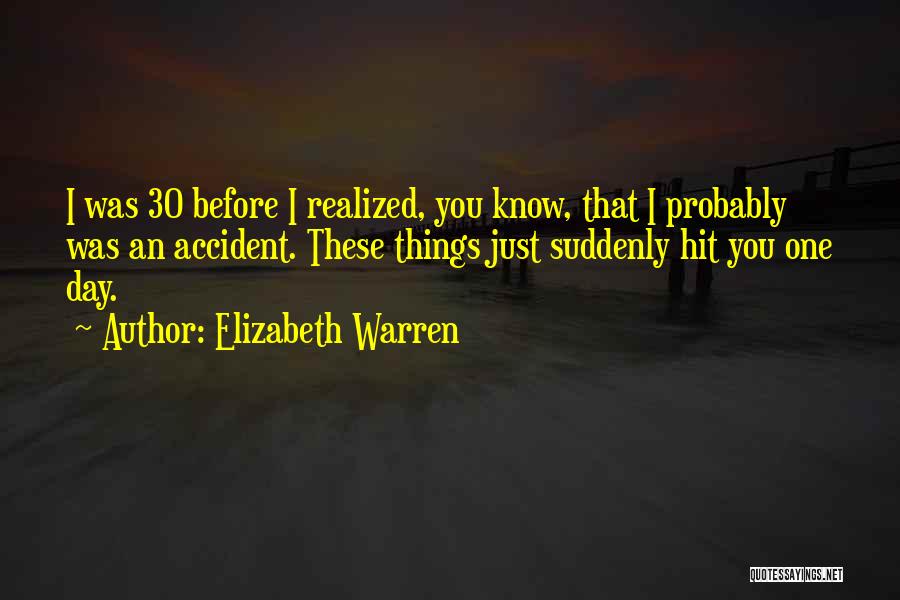 Suddenly 30 Quotes By Elizabeth Warren