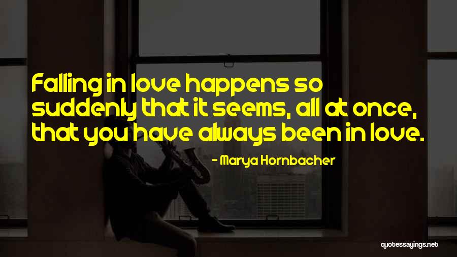 Suddenly Falling In Love Quotes By Marya Hornbacher Suddenly Falling In Love Quotes By Marya Hornbacher