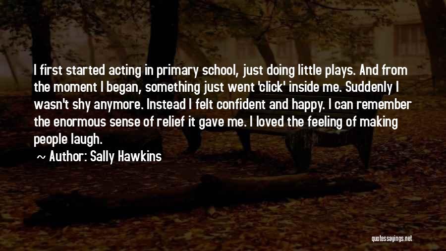 Suddenly Happy Quotes By Sally Hawkins