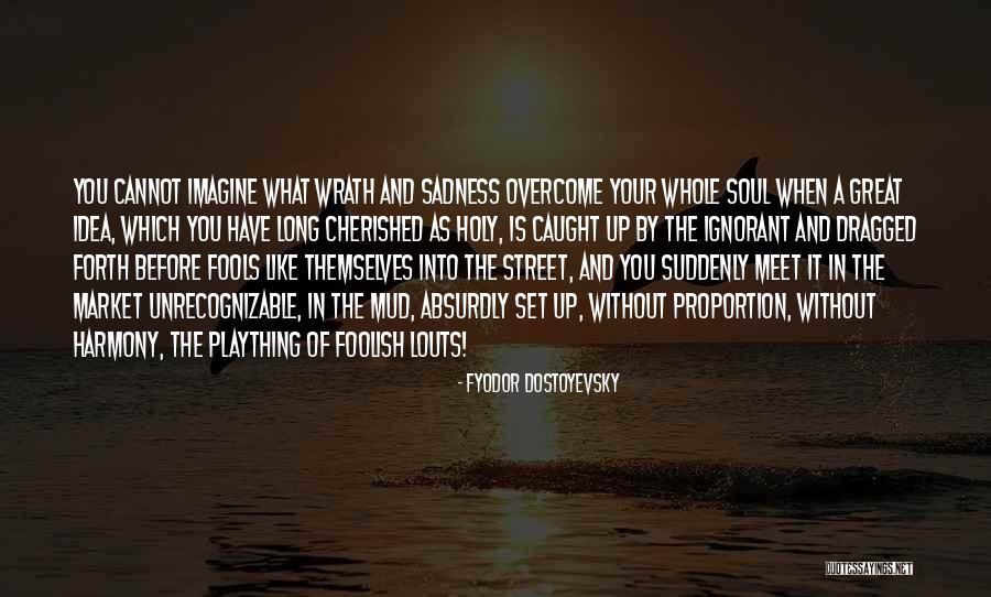 Suddenly Meet Quotes By Fyodor Dostoyevsky Suddenly Meet Quotes By Fyodor Dostoyevsky