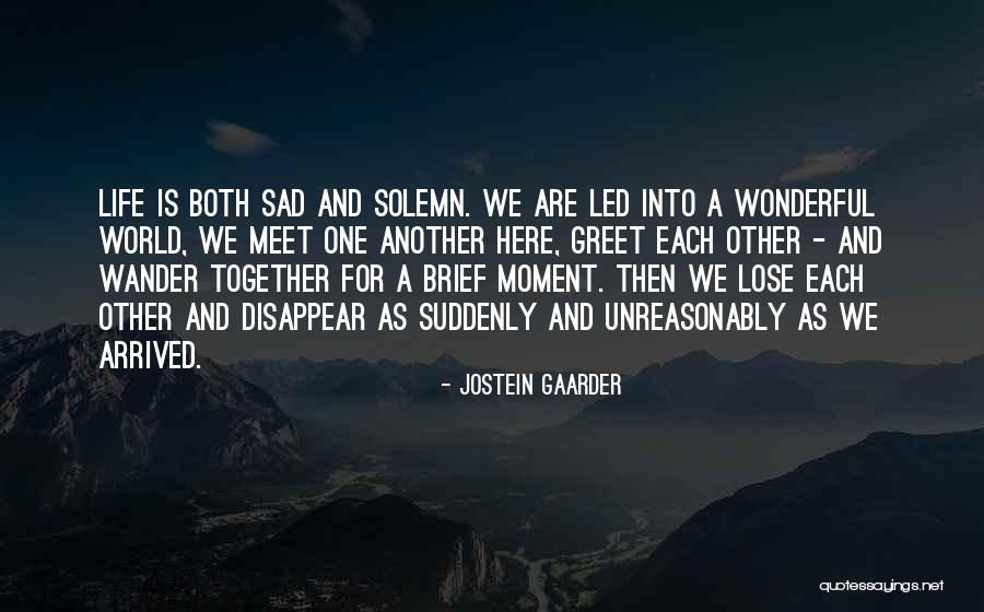 Suddenly Meet Quotes By Jostein Gaarder Suddenly Meet Quotes By Jostein Gaarder