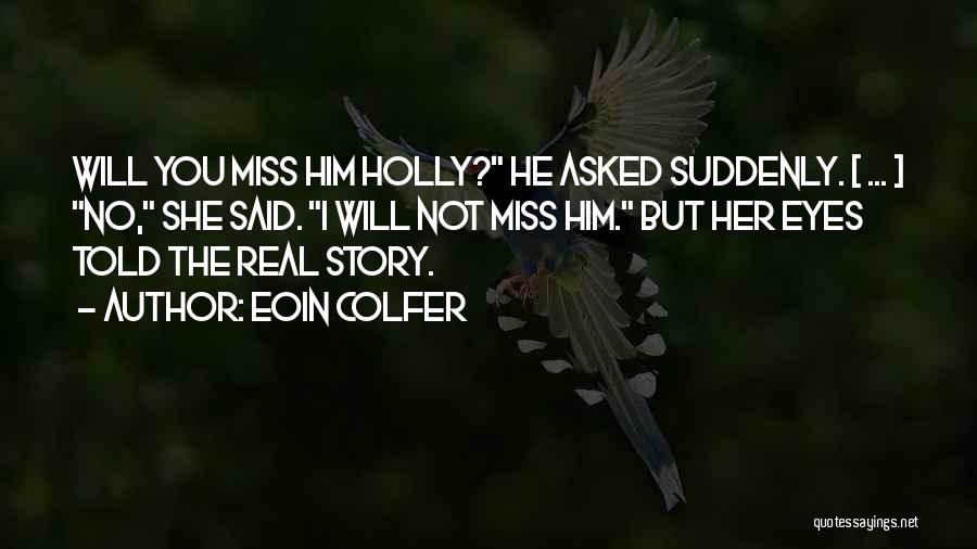 Suddenly Miss You Quotes By Eoin Colfer