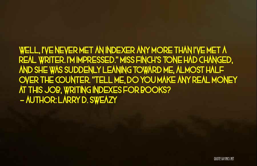 Suddenly Miss You Quotes By Larry D. Sweazy