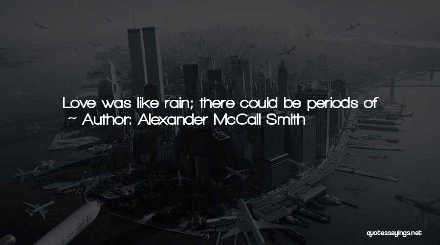 Suddenly Rain Quotes By Alexander McCall Smith