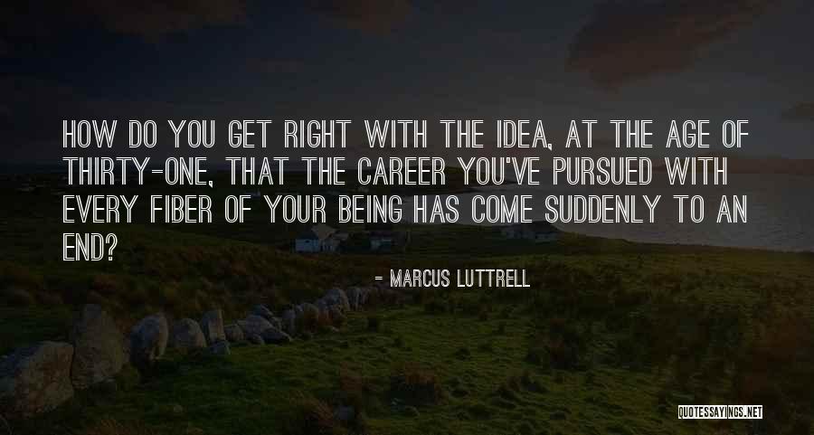 Suddenly Thirty Quotes By Marcus Luttrell Suddenly Thirty Quotes By Marcus Luttrell