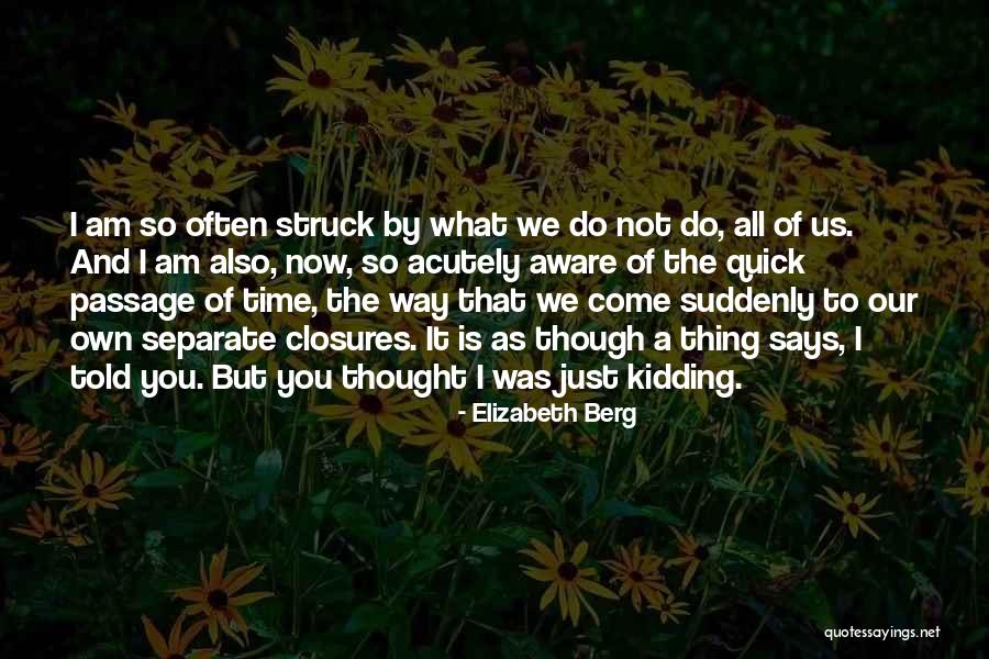 Suddenly You Quotes By Elizabeth Berg