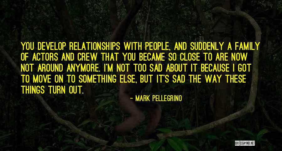 Suddenly You Quotes By Mark Pellegrino