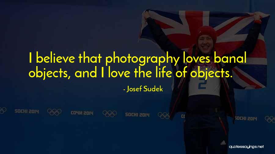 Sudek Quotes By Josef Sudek
