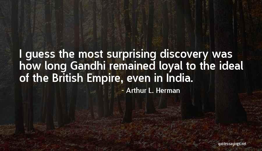 Sudhish Rambhotla Quotes By Arthur L. Herman Sudhish Rambhotla Quotes By Arthur L. Herman