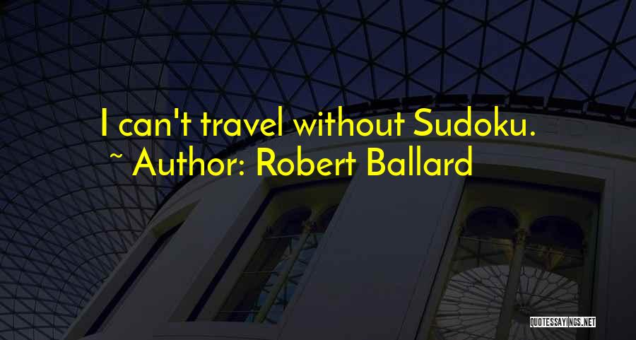 Sudoku Quotes By Robert Ballard