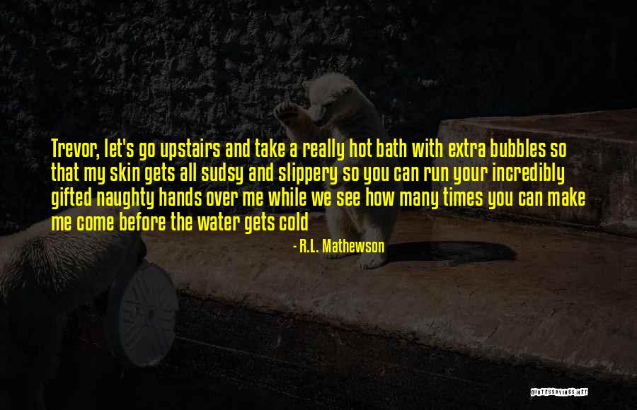 Sudsy Quotes By R.L. Mathewson Sudsy Quotes By R.L. Mathewson