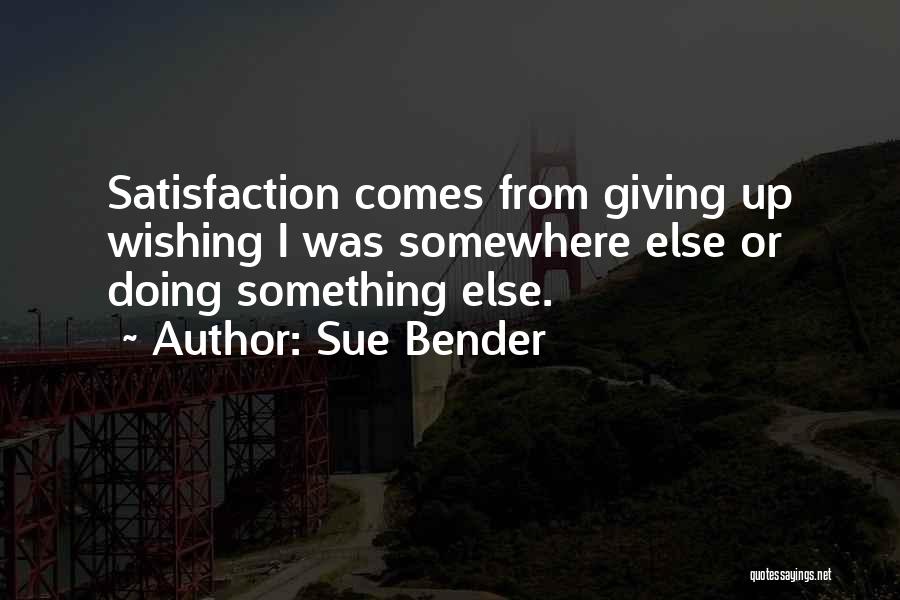 Sue Bender Quotes 102596