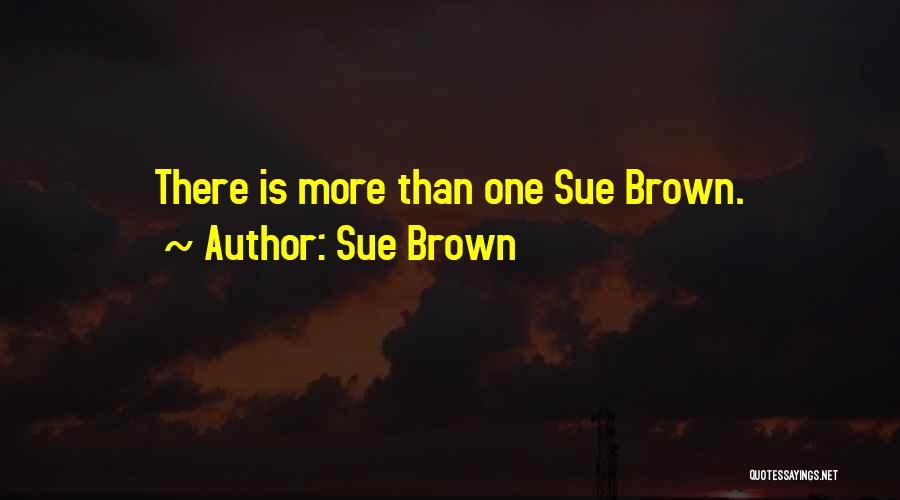 Sue Brown Quotes 1542620