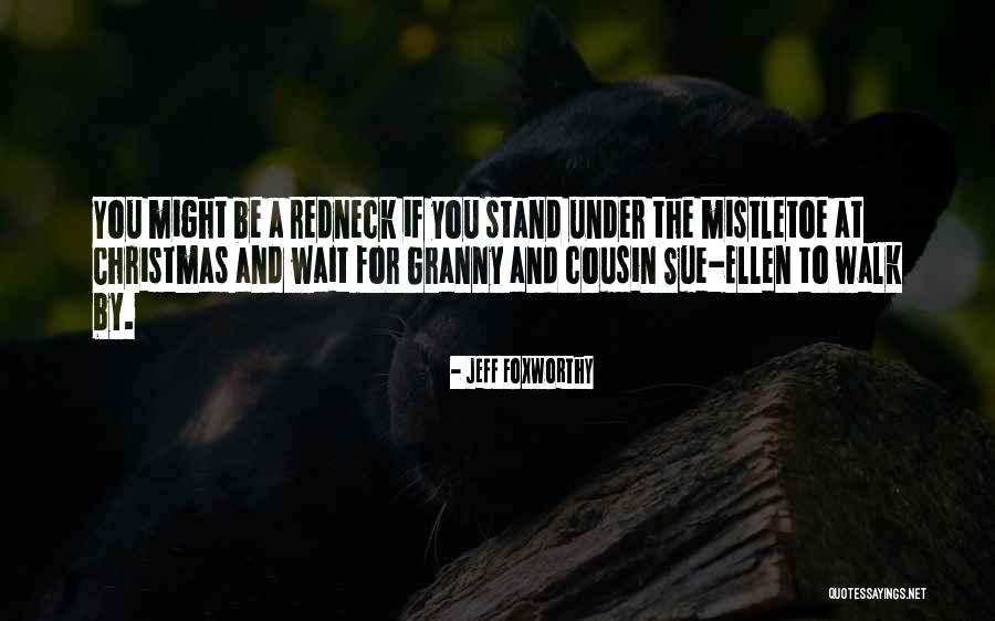 Sue Ellen Quotes By Jeff Foxworthy Sue Ellen Quotes By Jeff Foxworthy