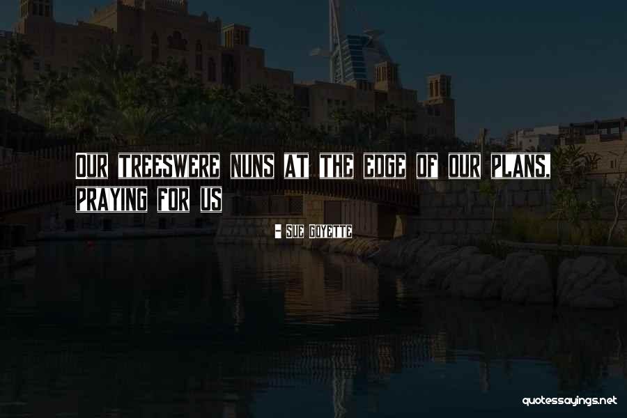 Sue Goyette Quotes 864514 Sue Goyette Quotes 864514
