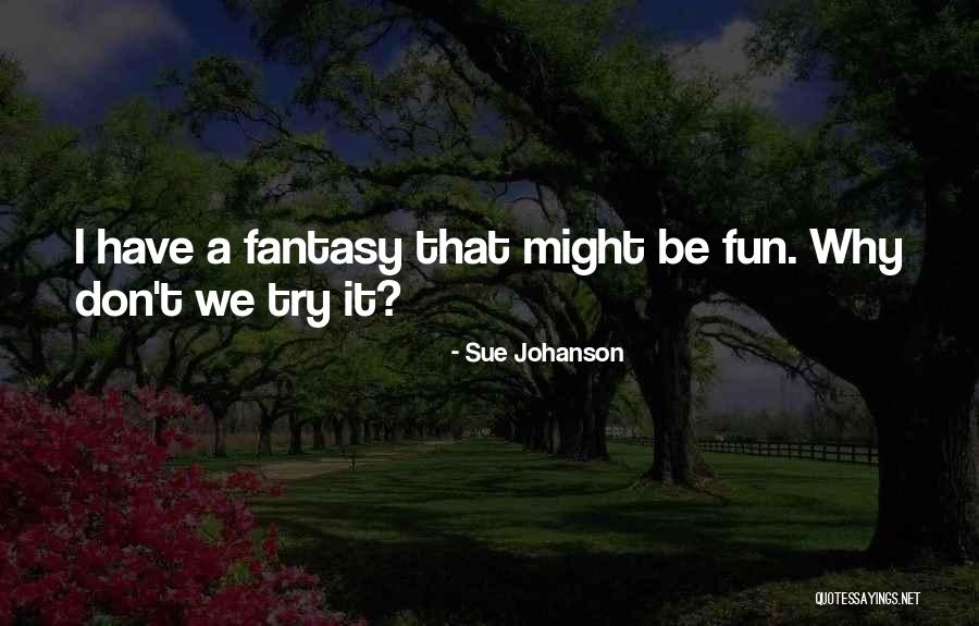 Sue Johanson Quotes 474061 Sue Johanson Quotes 474061