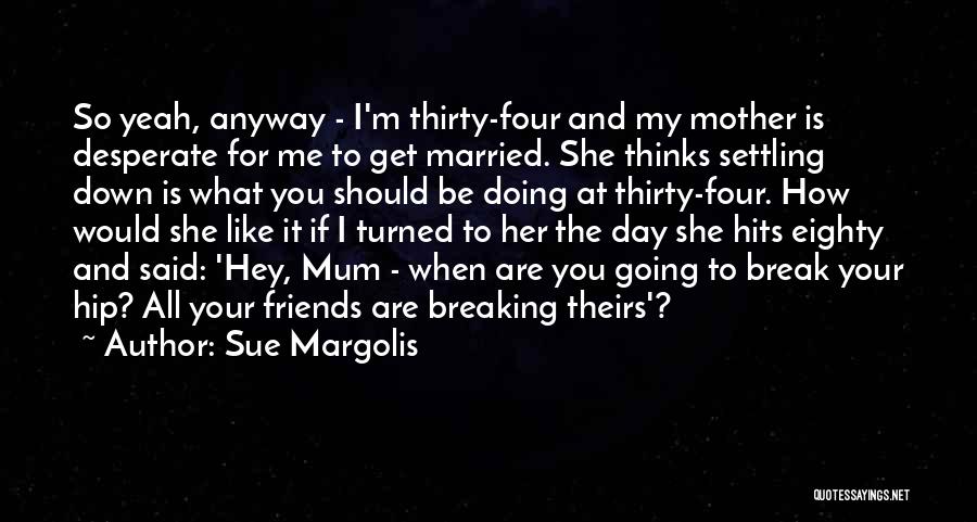 Sue Margolis Quotes 1844114