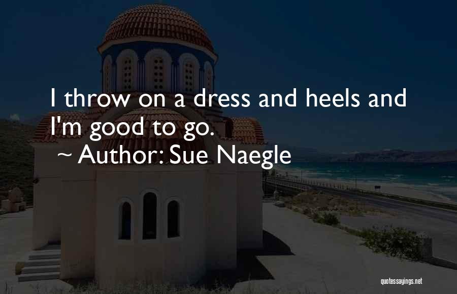 Sue Naegle Quotes 256786