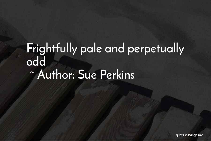 Sue Perkins Quotes 2252142