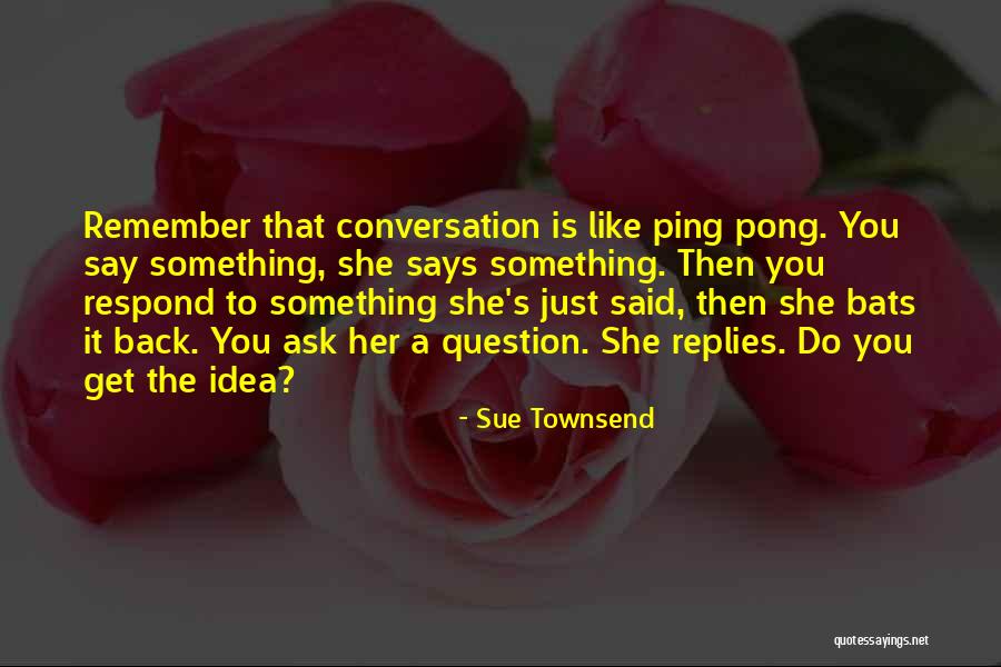 Sue Townsend Quotes 1890150