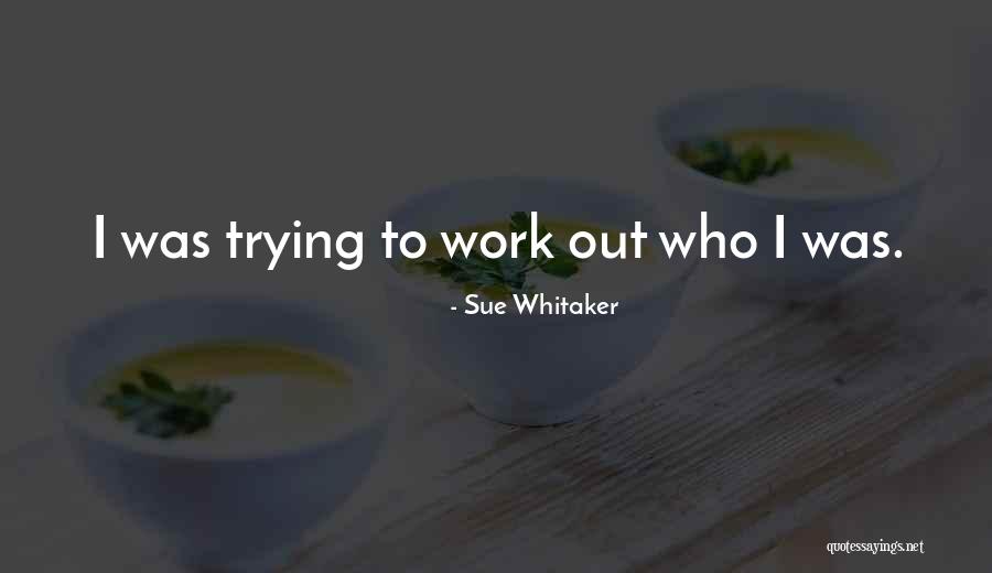 Sue Whitaker Quotes 593168