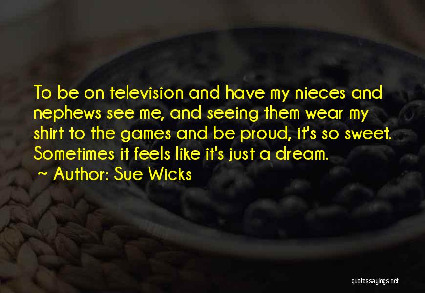 Sue Wicks Quotes 436495